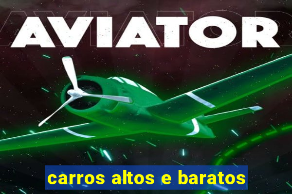 carros altos e baratos